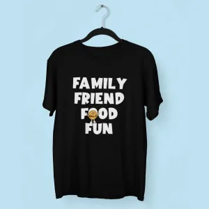 Family Friend Food Fun Round Neck Half Sleeve Classic T-Shirt